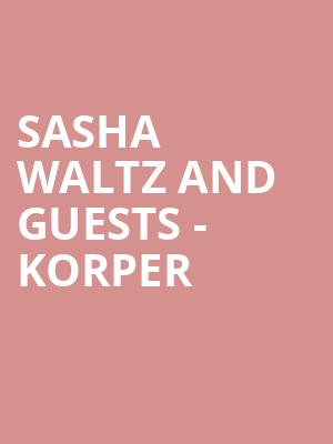 Sasha Waltz and Guests - Korper at Sadlers Wells Theatre